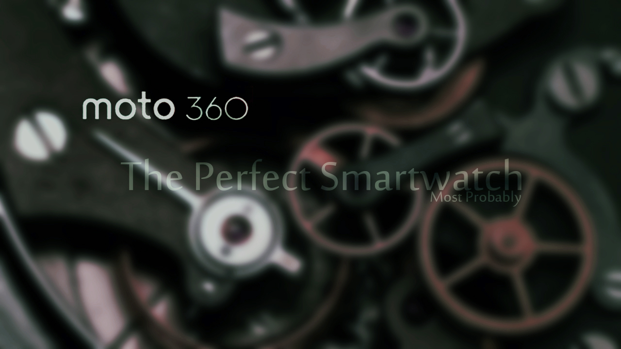 Moto 360 : The new Smartwatch by Motorola